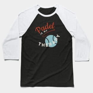 Padel is My Therapy Baseball T-Shirt